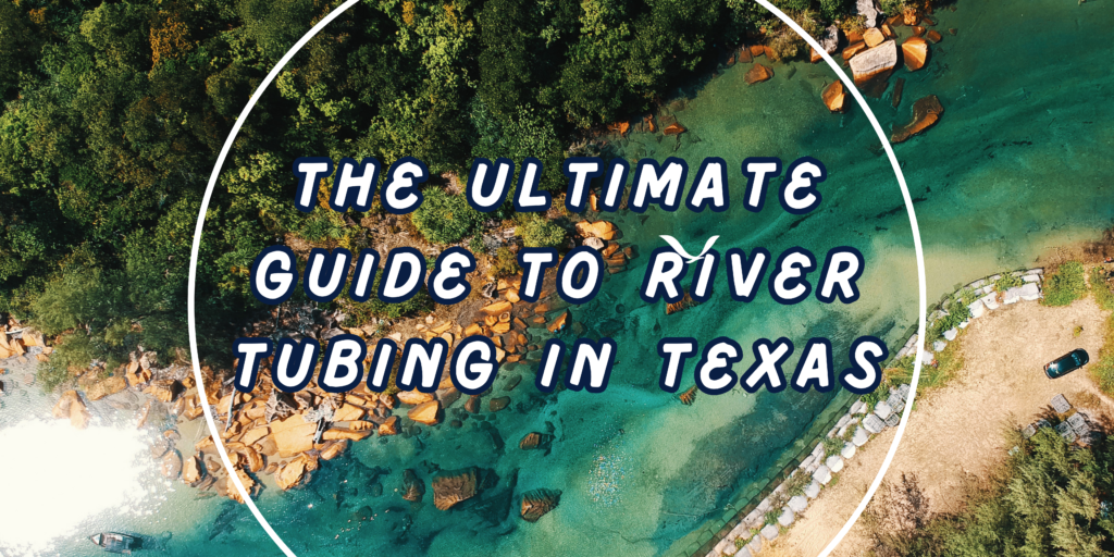 Ultimate Guide To River Tubing in Austin, TX